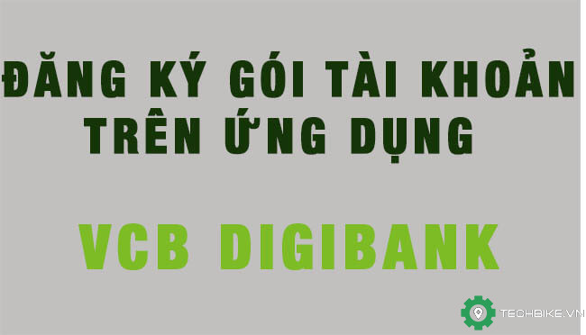 Cac-dang-ky-goi-tai-khoan-tren-ung-dung-VCB-Digibank-chuyen-tien-mien-phi.jpg