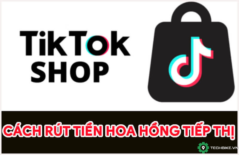 Cách rút tiền hoa hồng tiếp thị liên kết trên TikTok Shop