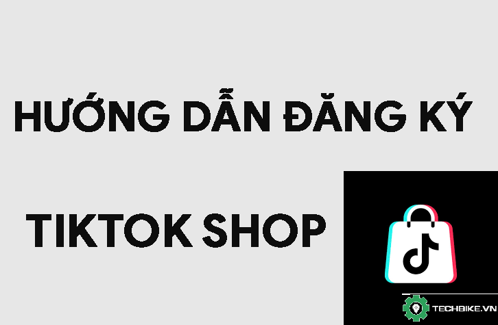Hướng dẫn đăng ký mở Tiktok Shop cho người bán hàng