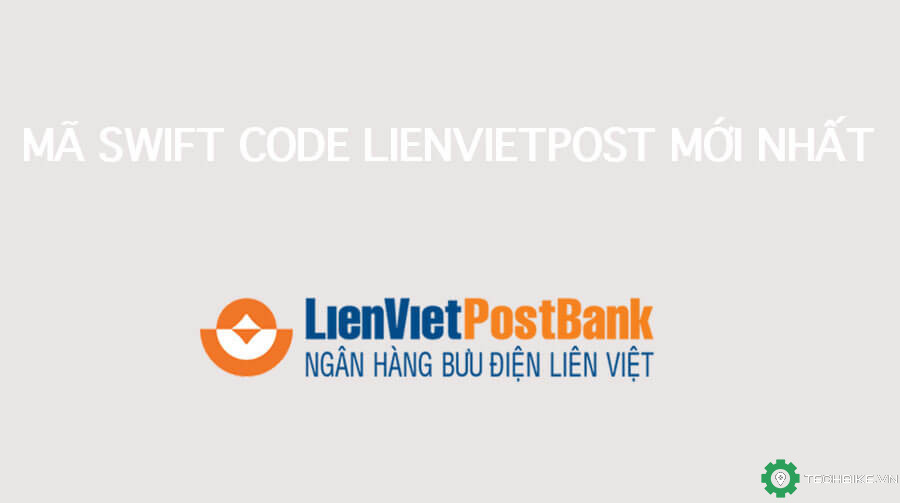 Mã Swift Code ngân hàng Lienvietpost mới nhất