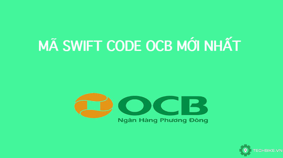 Mã Swift Code ngân hàng OCB mới nhất