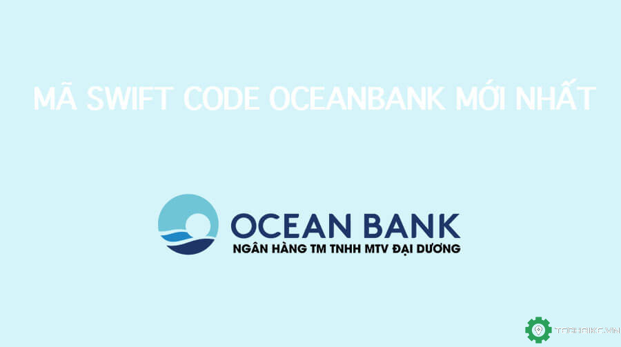 Mã Swift Code ngân hàng oceanbank mới nhất