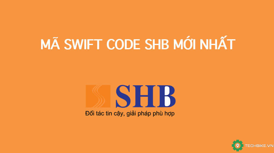 Mã Swift Code ngân hàng SHB mới nhất