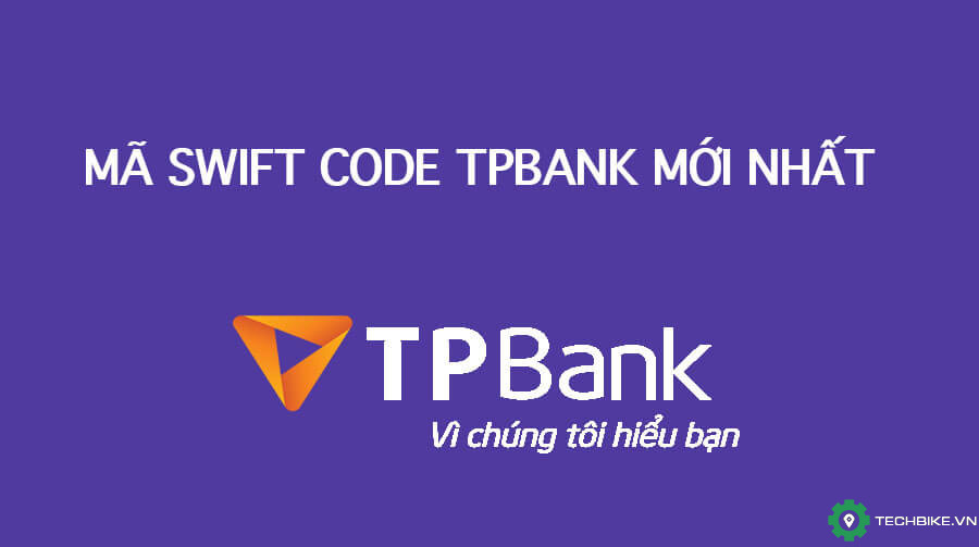 Mã Swift Code ngân hàng TPBank mới nhất