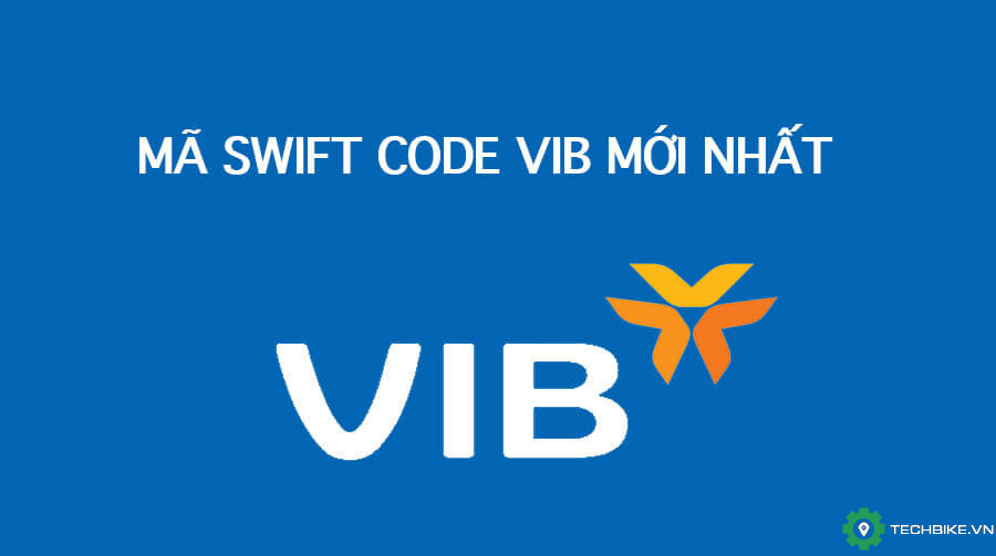 Mã Swift Code ngân hàng VIB mới nhất