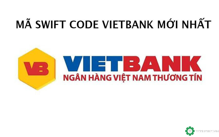 Mã Swift Code ngân hàng Vietbank mới nhất