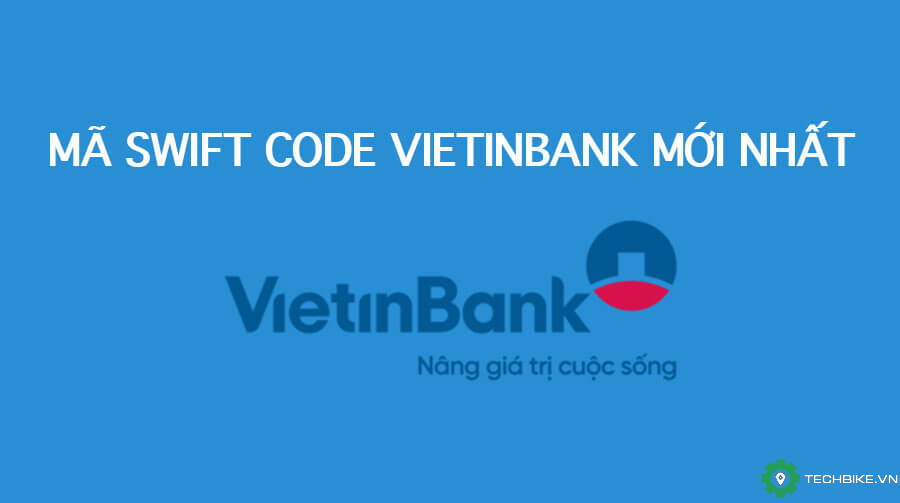 Mã Swift Code ngân hàng Vietinbank mới nhất
