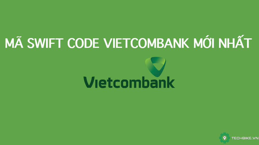 Mã Swift Code ngân hàng Vietcombank (VCB) mới nhất