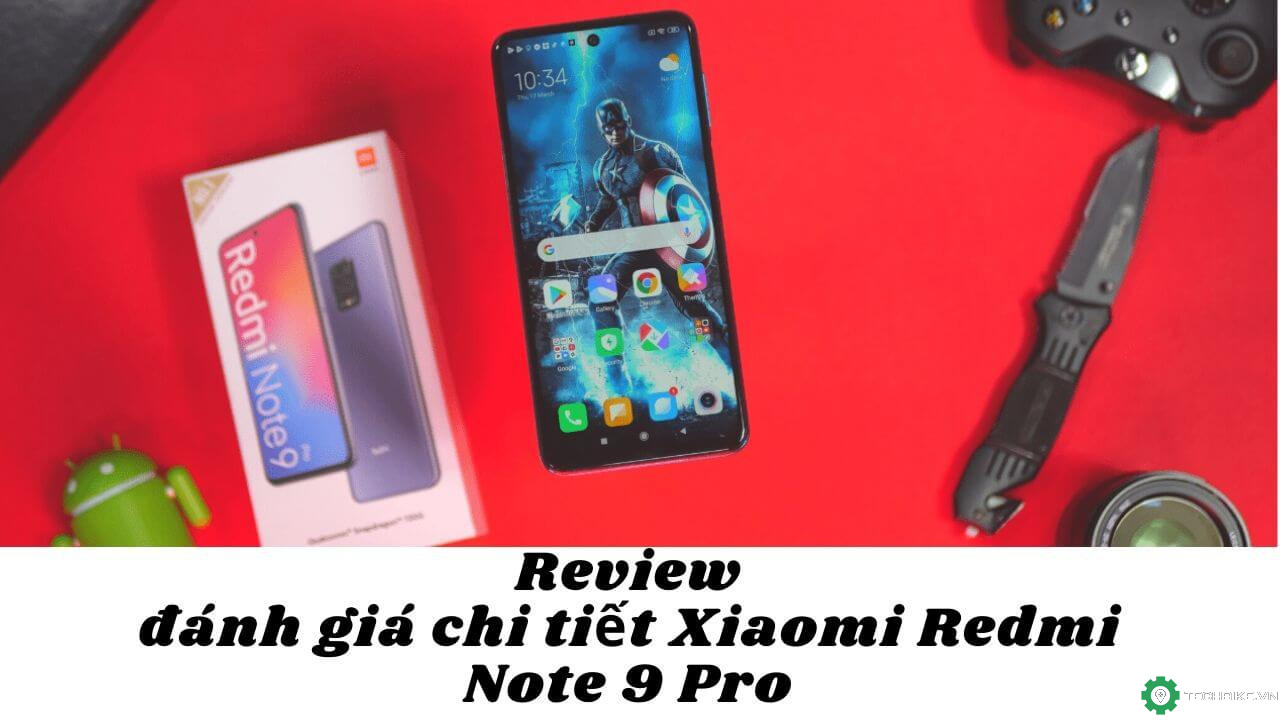 Review đánh giá chi tiết Xiaomi Redmi Note 9 Pro