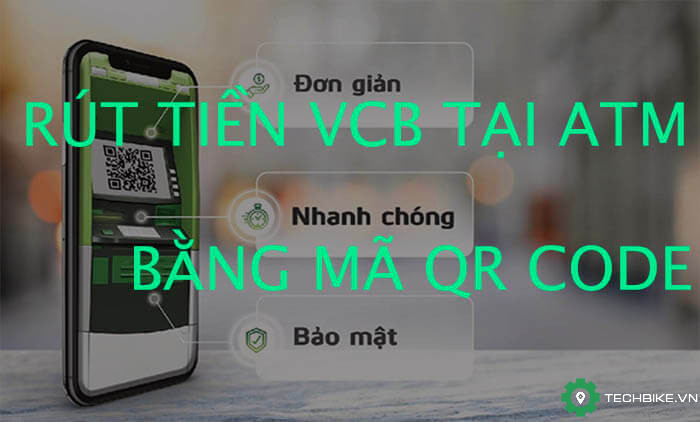 Rut-tien-Vietcombank-tai-ATM-bang-ma-QR-code-khong-can-the.jpg