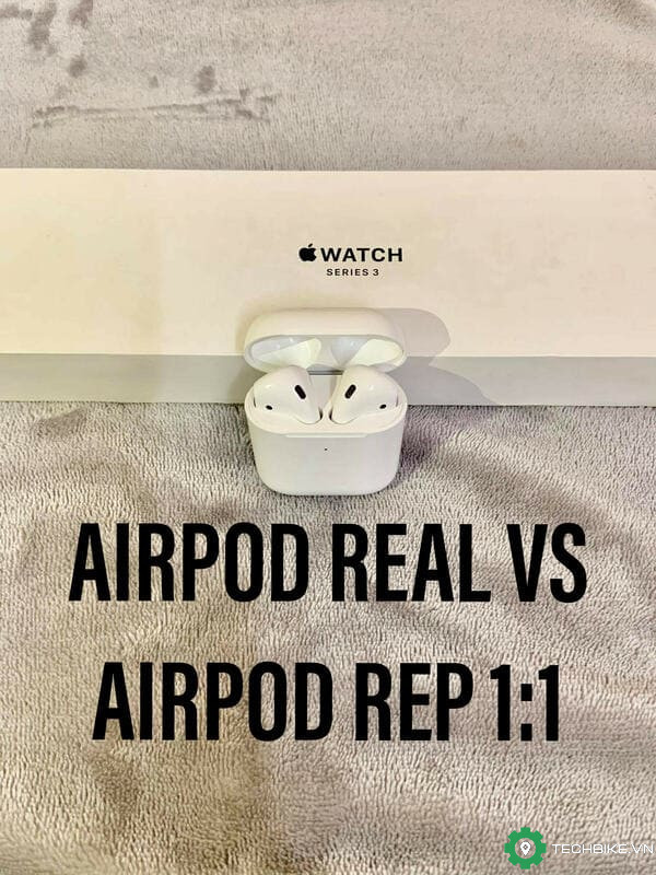 So sánh Airpods chính hãng với Airpods Rep 1:1